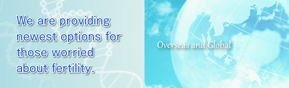 We are providing newest options for those worried about fertility